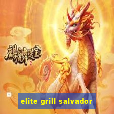 elite grill salvador